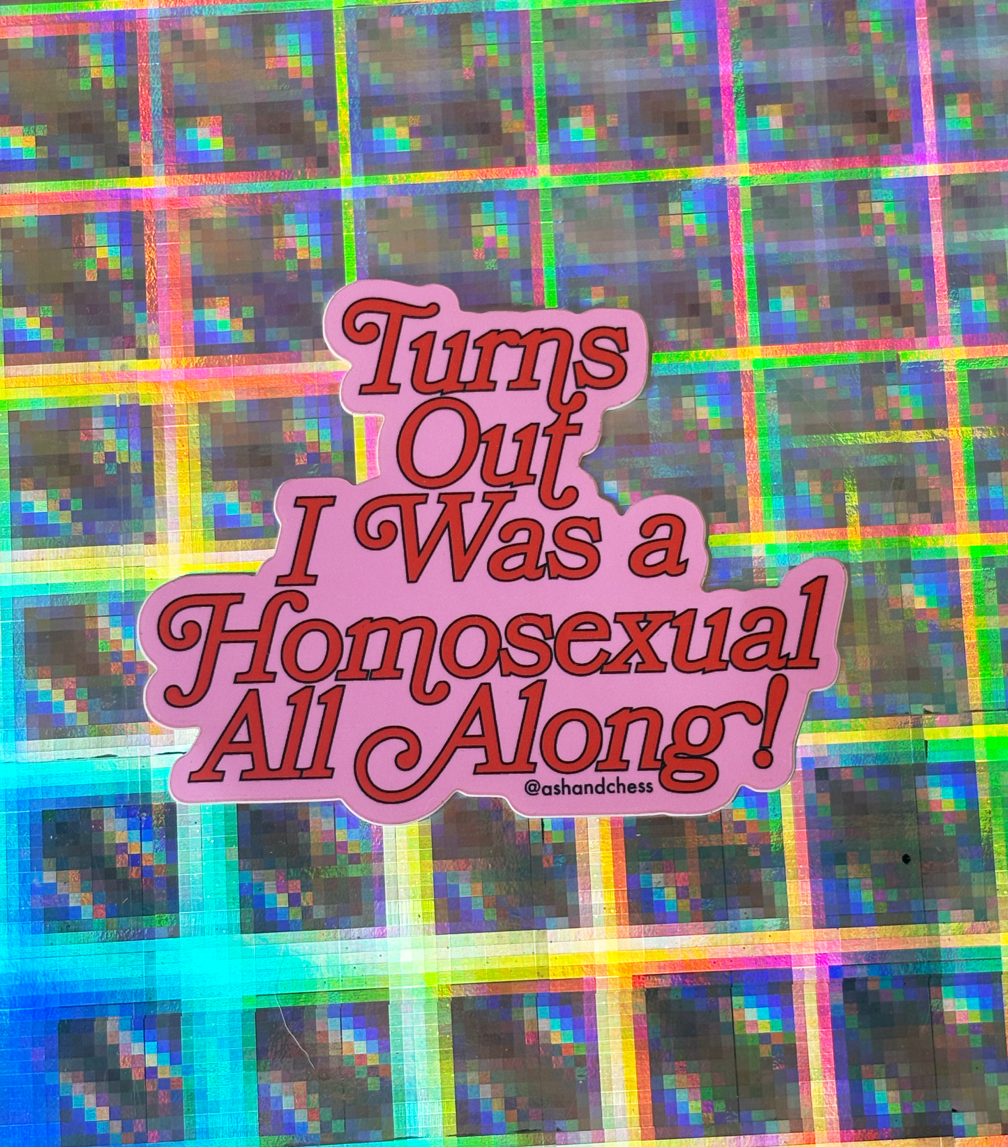 STICKER - Turns Out I Was a Homosexual All Along