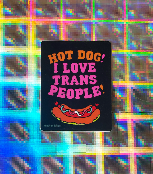 STICKER - Hot Dog! I Love Trans People