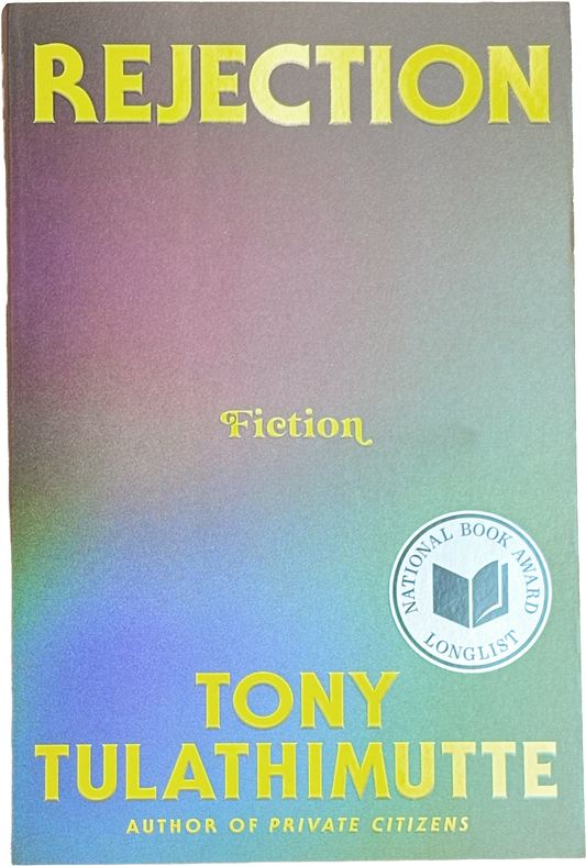 Rejection : Tony Tulathimutte